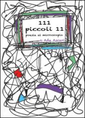 111 piccoli 11. Poesia al microscopio