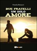 Due fratelli un solo amore