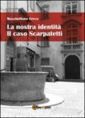 La nostra identità. Il caso Scarpatetti