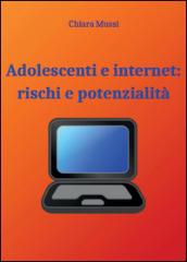 Adolescenti e internet: rischi e potenzialità