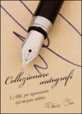 Collezionare autografi. L'ABC per sopravvivere (ed iniziare subito)