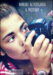 Manuale di fotografia & photoshop per ragazzi