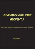 Juventus vuol dire Gioventù... storia della conquista del XIV scudetto