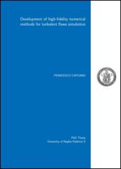 Development of high-fidelity numerical methods for turbulent flows simulation