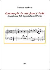 Quanto più la relazione è bella. Saggi di storia della lingua italiana 1999-2014