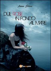 Due rose in fondo al mare