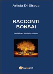 Racconti bonsai. Pensieri ed esperienze di vita