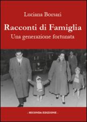 Racconti di famiglia. Una generazione fortunata