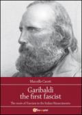 Garibaldi the first fascist