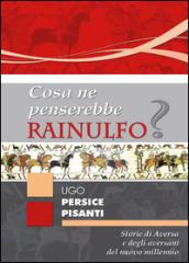 Cosa ne penserebbe Rainulfo?