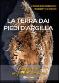 La terra dai piedi d'argilla