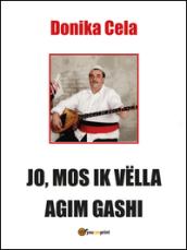 Jo, mos ik vëlla agim gashi