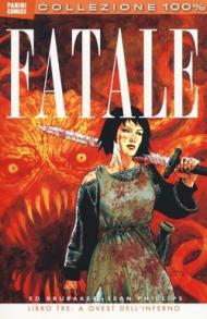 A ovest dell'inferno. Fatale vol.3