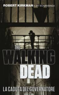 La caduta del governatore. The walking dead vol.1