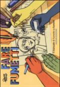 Fare fumetti. Il manuale di fumetto a fumetti. Ediz. illustrata