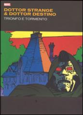 Dottor Strange & dottor Destino. Trionfo e tormento