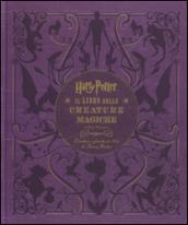 Harry Potter. Il libro delle creature magiche. Creature e piante dei film di Harry Potter. Con poster. Ediz. a colori