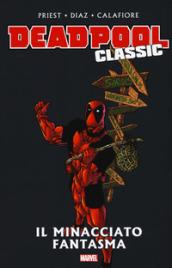 Il minacciato fantasma. Deadpool classic: 10