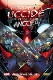 Deadpool uccide l'universo Marvel. Ediz. deluxe