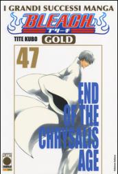 End of the Chrysalis age. Bleach gold deluxe. Ediz. italiana. 47.