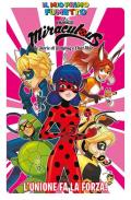 L' unione fa la forza! Miraculous. Le storie di Ladybug e Chat Noir. Il mio primo fumetto