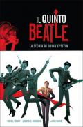 Il quinto Beatle. La storia di Brian Epstein