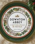 Downton Abbey. Il ricettario ufficiale di Natale. Ediz. a colori
