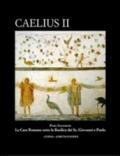 Caelius II. Pars inferior. Le case romane sotto la basilica dei Ss. Giovanni e Paolo. Con CD-ROM