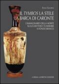 Il tymbos, la stele e la barca di Caronte. L'immaginario della morte sulle lekythoi funerarie a fondo bianco