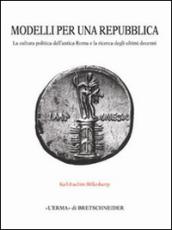 Modelli per una repubblica. La cultura politica dell'antica Roma e la ricerca degli ultimi decenni