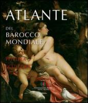 Atlante del barocco mondiale. Pittura e scultura. Pubblicato con il patrocinio dell'Unesco