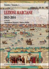 Lezioni Marciane 2013-2014. Venezia prima di Venezia. Archeologia e mito alle origini di un'identità