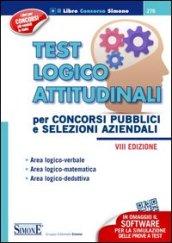 Test logico attitudinali. Per concorsi pubblici e selezioni aziendali. Con software