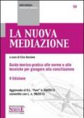 La nuova mediazione. Guida teorico-pratica alle norme e alle tecniche per giungere alla conciliazione