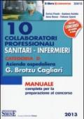 10 collaboratori professionali sanitari-infermieri. Categoria D. Azienda ospedaliera G. Brotzu Cagliari. Manuale completo per la preparazione al concorso