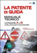 La patente di guida. Manuale teorico. Categorie A e B e relative sottocategorie