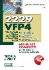 2229 VFP 4. Volontari in ferma prefissata di quattro anni. Esercito, marina, aeronautica. Teoria e quiz. Manuale completo per la prova di selezione culturale