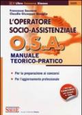L'operatore socio-assistenziale O.S.A. Manuale teorico-pratico. Per la preparazione ai concorsi. Per l'aggiornamento professionale