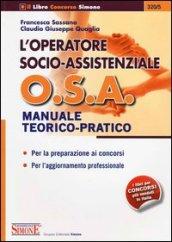 L'operatore socio-assistenziale O.S.A. Manuale teorico-pratico. Per la preparazione ai concorsi. Per l'aggiornamento professionale