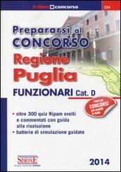 Prepararsi al concorso. Regione Puglia. Funzionari cat. D. Oltre 300 quiz Ripam svolti e commentati con guida alla risoluzione. Batterie di simulazione guidate