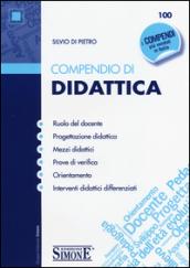 Compendio di Didattica: • Ruolo del docente • Progettazione didattica • Mezzi didattici • Prove di verifica • Orientamento • Interventi didattici differenziati