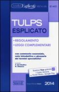 Tulps esplicato. Regolamento. Leggi complementari. Con commento essenziale, note introduttive e glossario dei termini specialistici. Ediz. minor