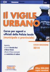 Il vigile urbano. Corso per agenti e ufficiali della polizia locale (municipale e provinciale)