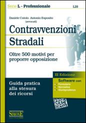 Contravvenzioni stradali. Oltre 500 motivi per proporre opposizione. Guida pratica alla stesura dei ricorsi. Con software