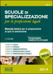 Scuole di specializzazione per le professioni legali. Manuale teorico per la preparazione ai quiz di ammissione. Programma completo d'esame