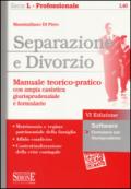 Separazione e divorzio. Manuale teorico-pratico con ampia casistica giurisprudenziale e formulario. Con software