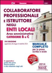 Collaboratore professionale e istruttore negli enti locali. Area amministrativa. Categorie B e C. Manuale completo per la prova scritta e orale