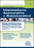 Intermediario assicurativo e riassicurativo. Manuale completo per la prova scritta e orale per l'iscrizione al Rui. Sezioni A e B