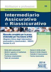 Intermediario assicurativo e riassicurativo. Manuale completo per la prova scritta e orale per l'iscrizione al Rui. Sezioni A e B