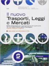 Nuovo trasporti, leggi e mercati. Con e-book. Con espansione online. Per le Scuole superiori